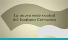 La nueva sede central del Instituto Cervantes en Madrid